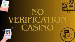 Discovering No Verification Casinos Enjoy Seamless Gaming Experience