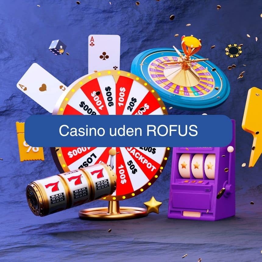 Find det bedste casino uden ROFUS i Danmark