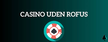 Find dit perfekte online casino uden rofus