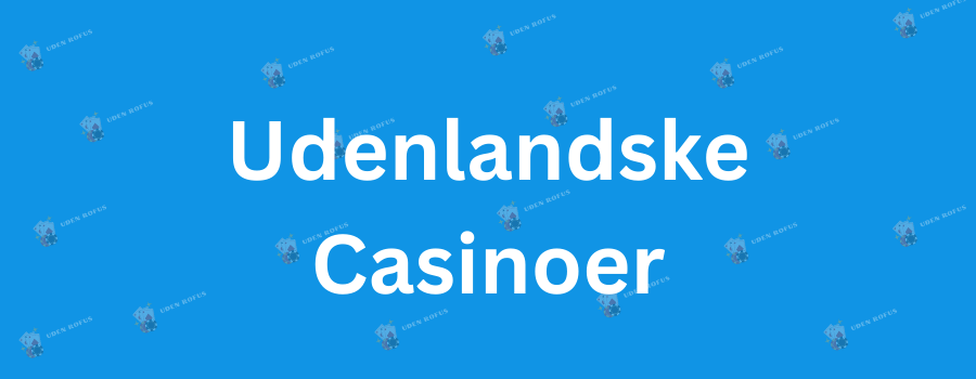 Bedste Casino Udenom Rufus - Din Guide til Sikker Spiloplevelse