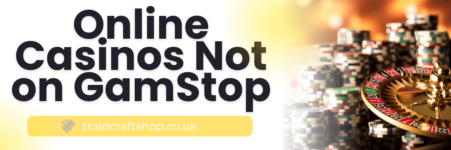 Exploring Gambling Sites Not Linked to GamStop 630456566