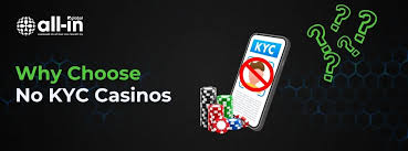 Discover the Advantages of Casino without KYC