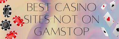 Trusted Casinos Not on GamStop A Guide to Safe Gaming